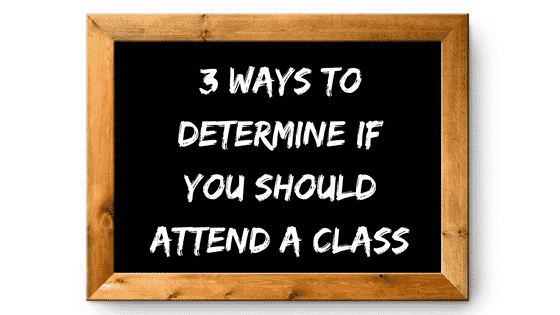 Blog-Graphic-3-Ways-To-Determine-If-You-Should-Attend-A-Class