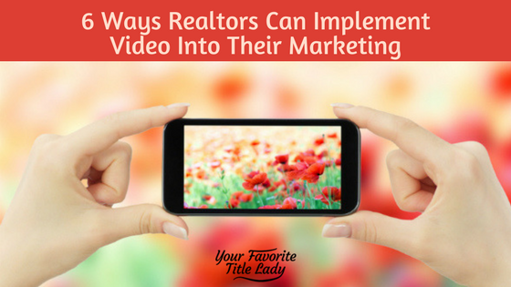 6 Ways Realtors Can Implement Video In Their Marketing